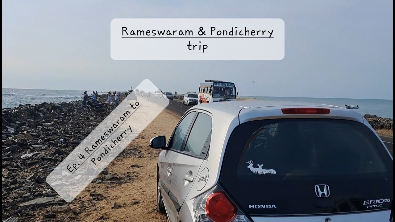 Bangalore to Rameswaram and Pondicherry | Ep. 4 Rameshwaram to Pondicherry by car | South India trip