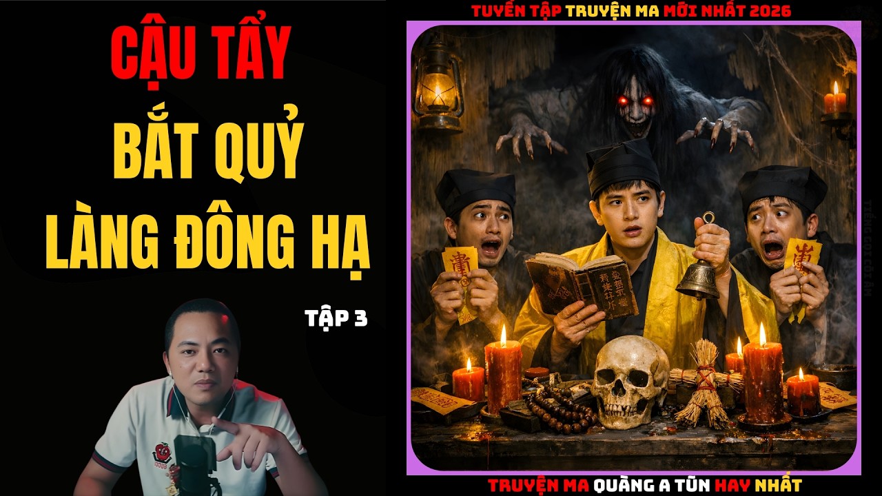 Cậu Tẩy Bắt Quỷ Làng Đông Hạ Tập 3 | Truyện Ma QUÀNG A TŨN - Chuyện Ma kinh dị