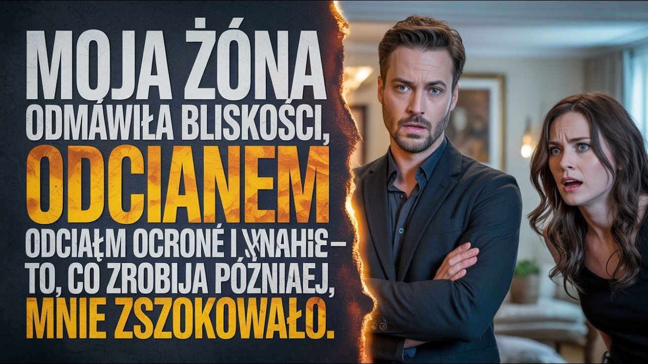 Moja żona odmówiła bliskości  Odciąłem ochronę i finanse — to, co zrobiła później, mnie zszokowało