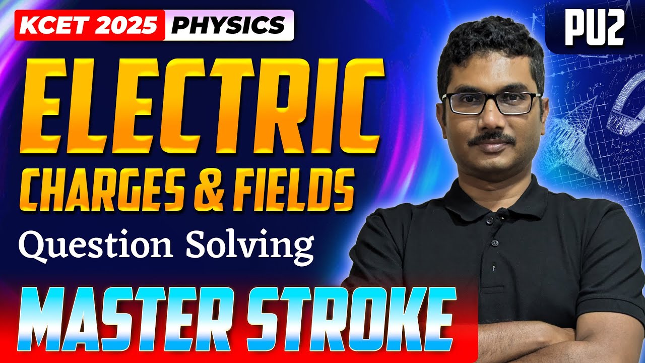 Electric Charges And Field - KCET Question Solving Session | KCET Physics | KCET Master Stroke