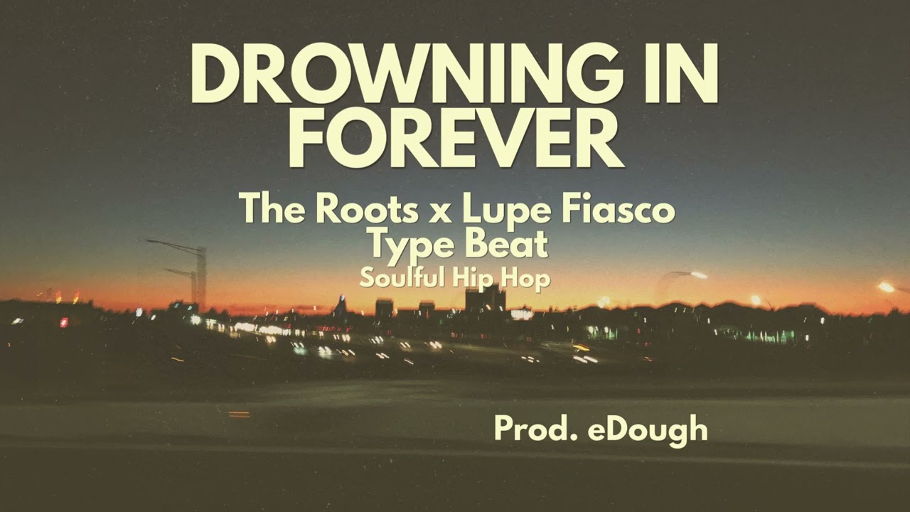 The Roots x Lupe Fiasco Type Beat - Drowning In Forever | Soulful Hip Hop Instrumental