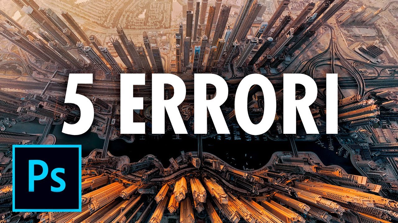 5 ERRORI che devi Assolutamente EVITARE in Photoshop CC