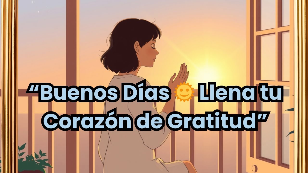 “Buenos Días | Gratitud y Motivación para Empezar el Día con Energía”#buenosdias #gratitud #cancion