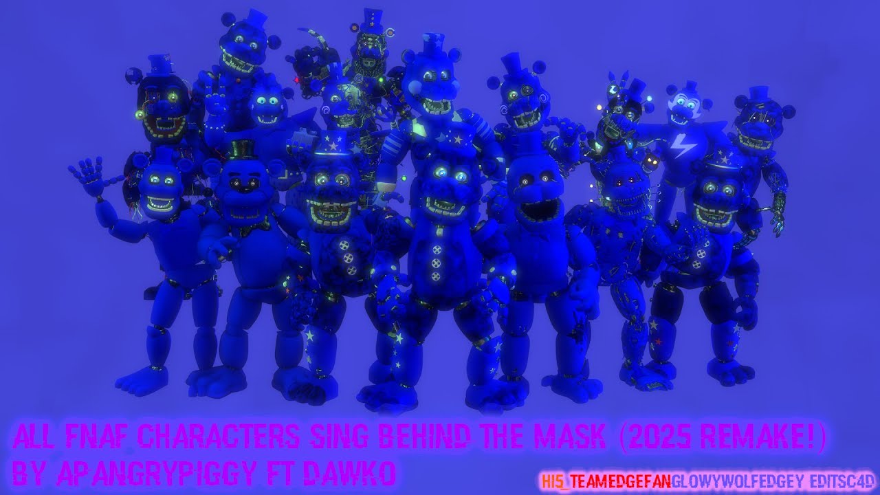 all fnaf characters sing behind the Mask V6 by ApAngryPiggy Ft Dawko