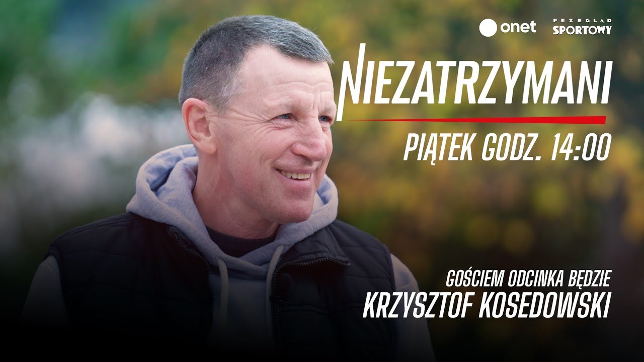Niezatrzymani. Kosedowski: to, co wczoraj się nie liczy