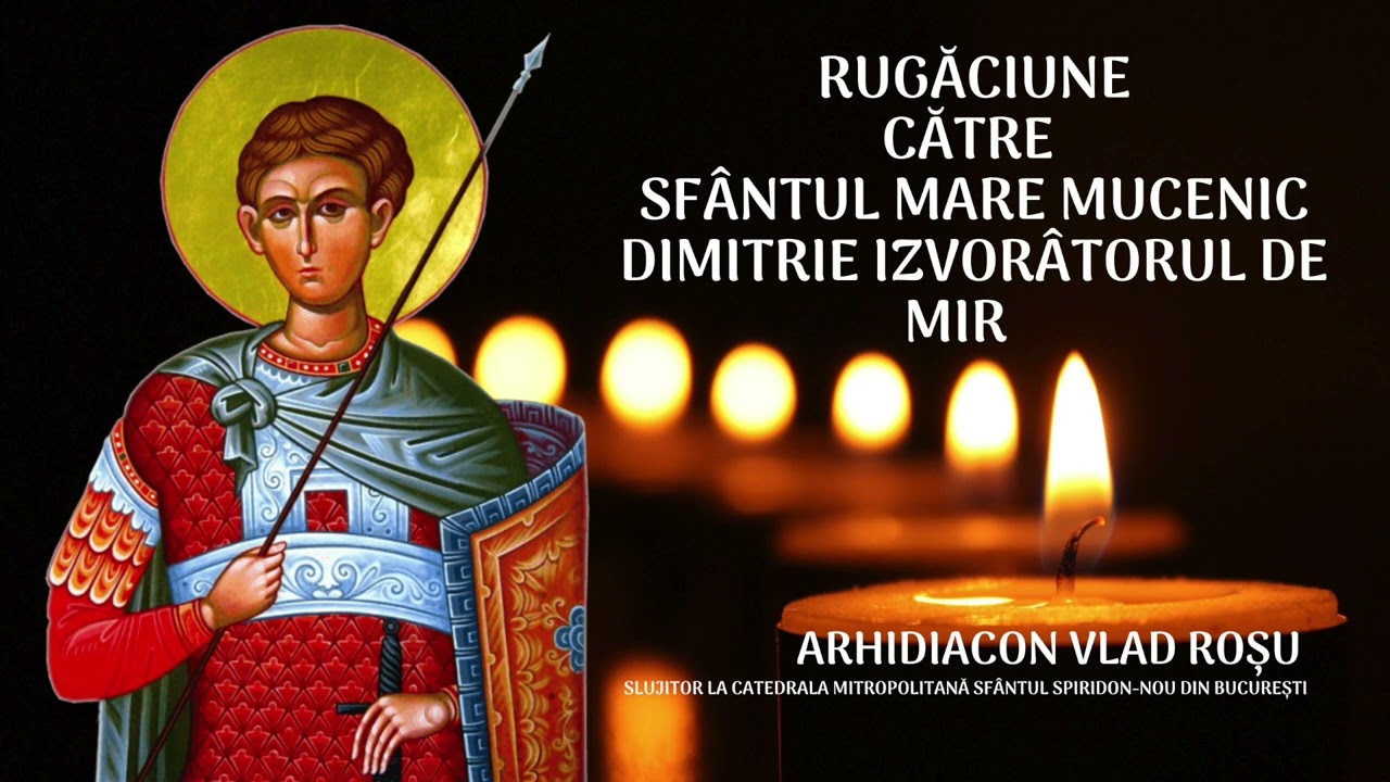 Rugăciune către Sf&acirc;ntul Mare Mucenic Dimitrie Izvor&acirc;torul de Mir - Vlad Rosu