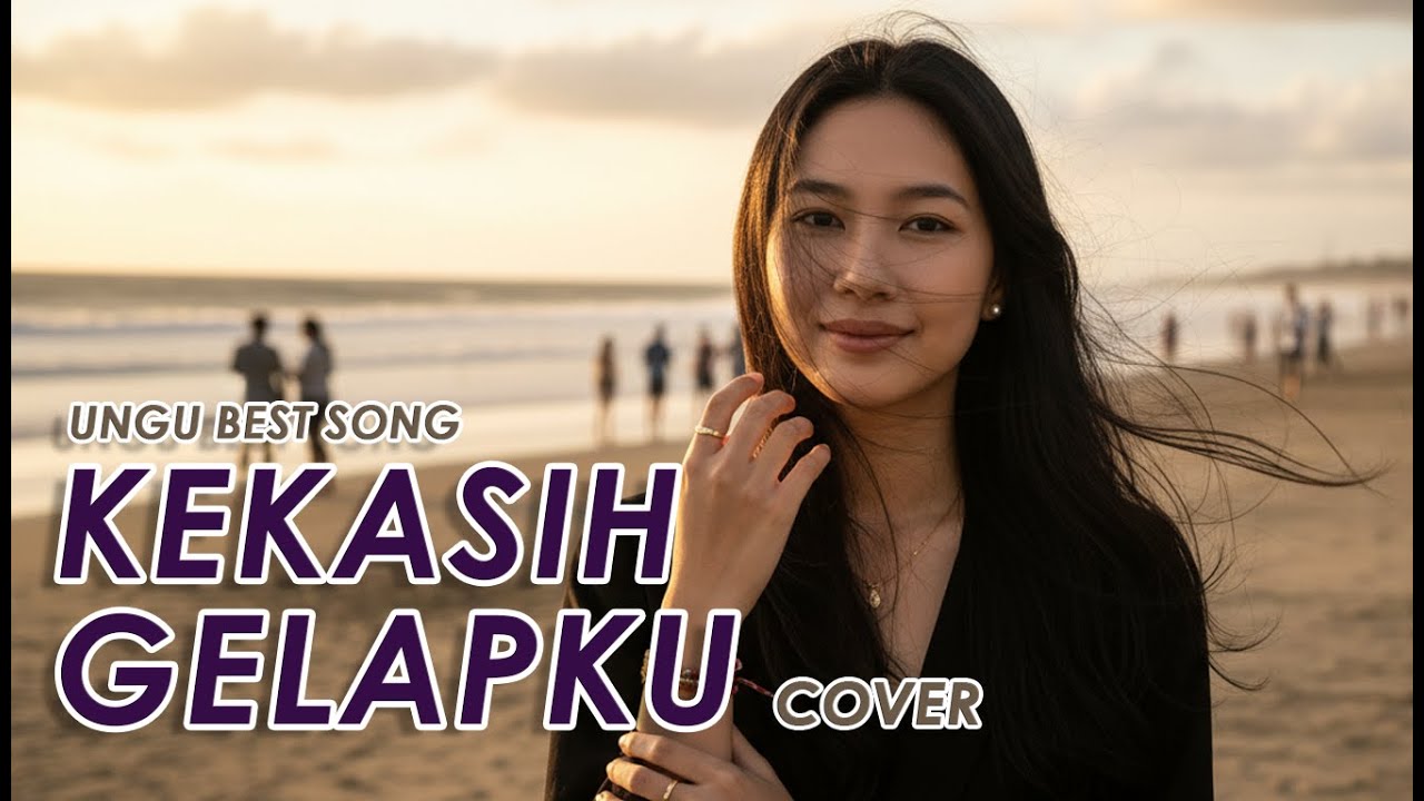 UNGU - Kekasih Gelapku – Cover Galau - Kasihkulantir