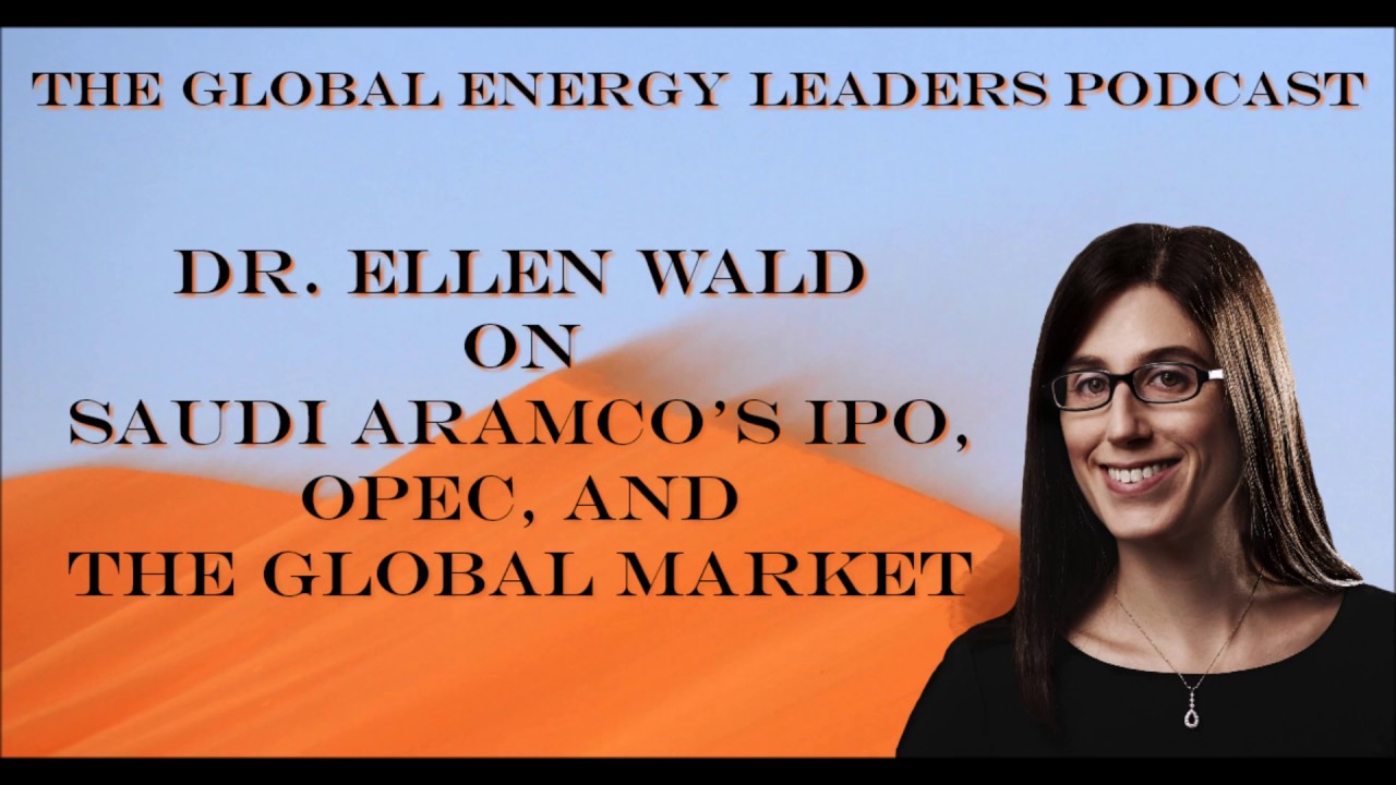 Episode 65 - Ellen Wald on Saudi Aramco&rsquo;s IPO, OPEC, and the Global Market - Ellen Wald