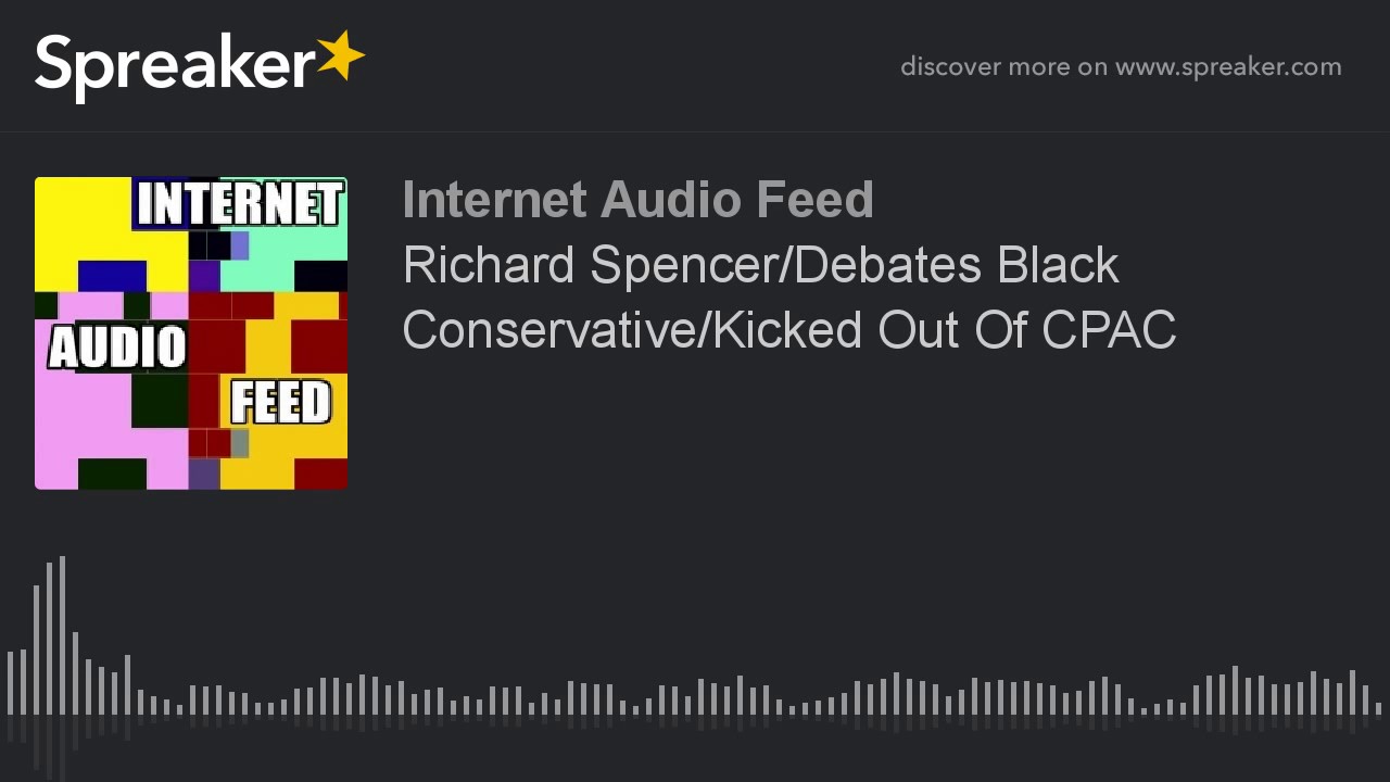 Richard Spencer/Debates Black Conservative/Kicked Out Of CPAC