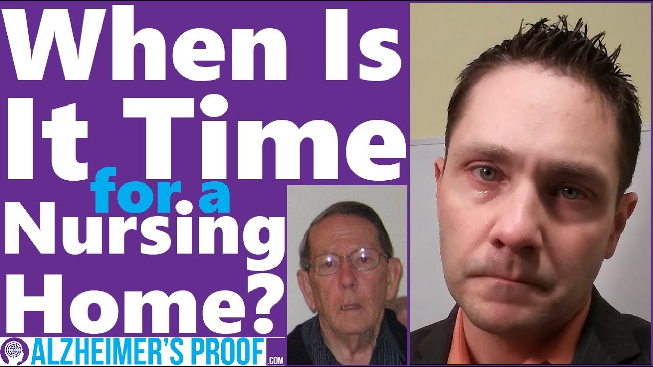 When Is It Time for a Nursing Home? Alzheimer's Dementia Care