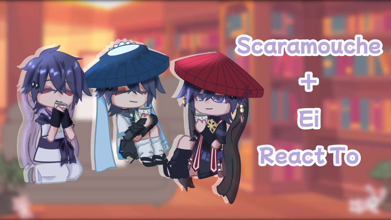 Three Scaramouche and Ei React To… ||Requested||