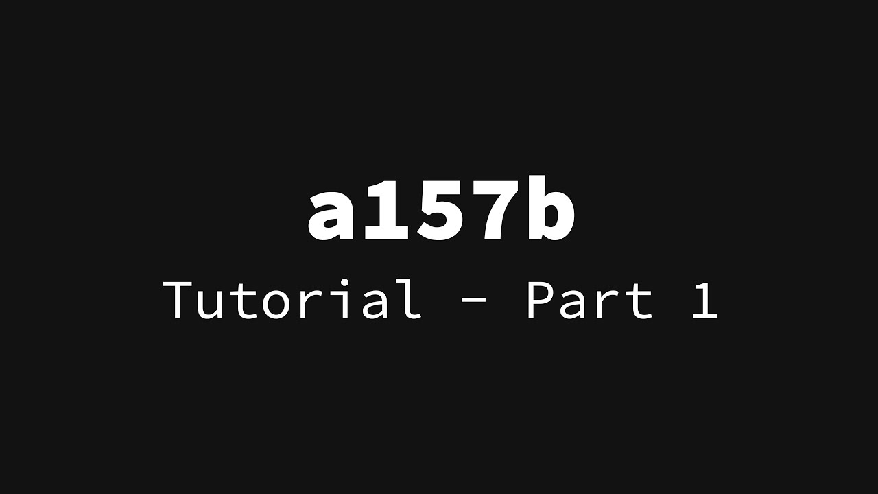 a157b - Tutorial - Part 1