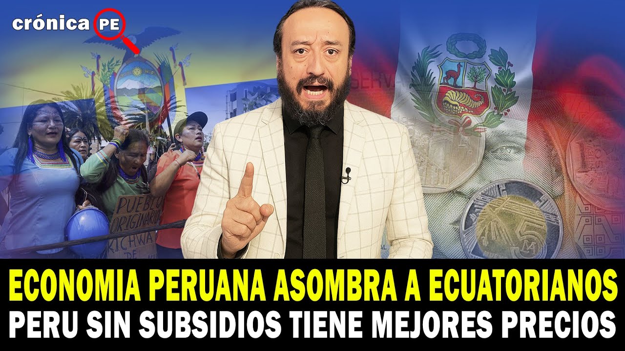 Ecuatorianos asombrados con economía peruana. PERU sin subsidios tiene mejores precios que ECUADOR.
