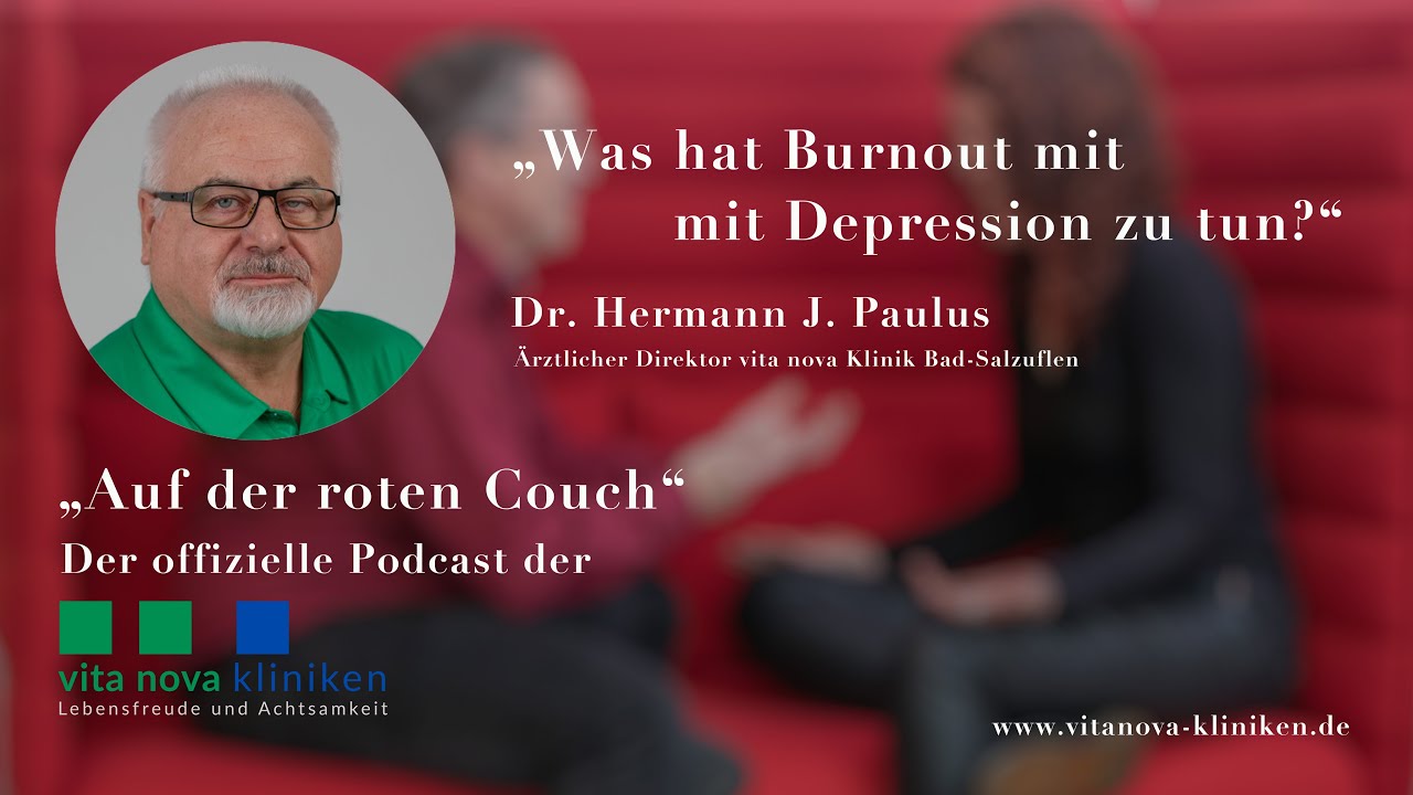 Was hat Burnout mit Depression zu tun? Dr. Hermann J. Paulus Ärztlicher Direktor vita nova klinik