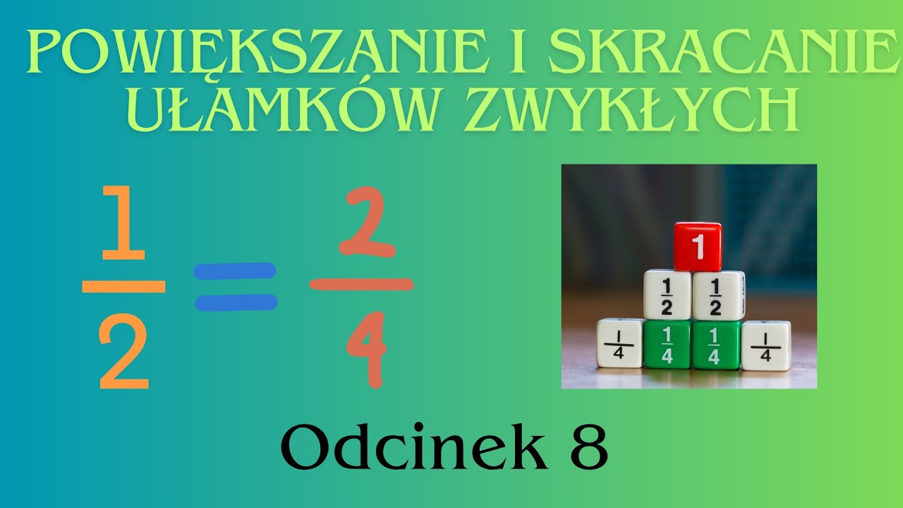 Skracanie i rozszerzanie ułamków - sprytne sposoby!