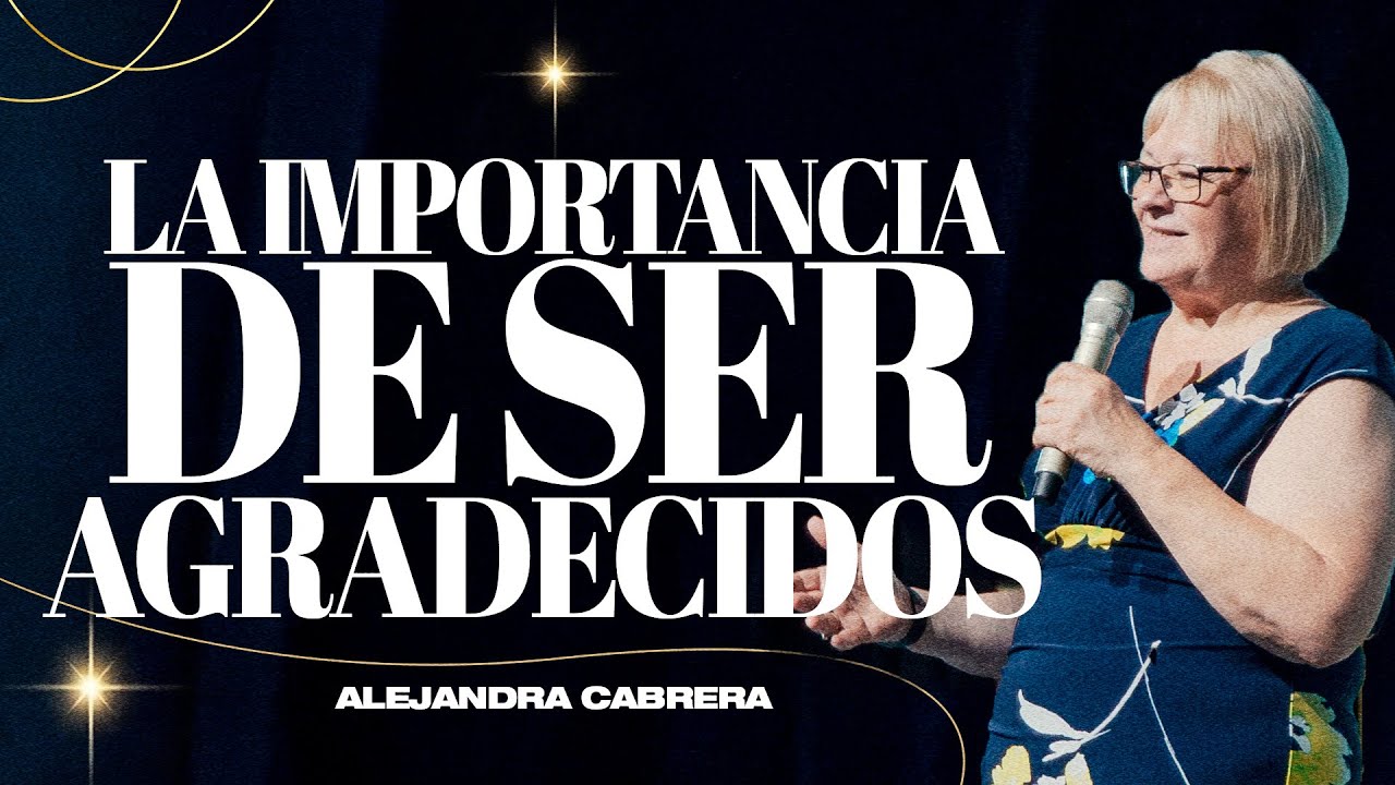 La importancia de ser agradecidos l Alejandra Cabrera