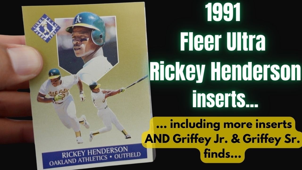 Rickey Henderson finds, 1991 Fleer Ultra cards including Griffey Sr. & Griffey Jr., and more...