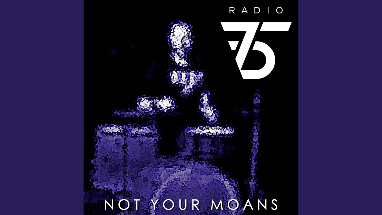 Not Your Moans
