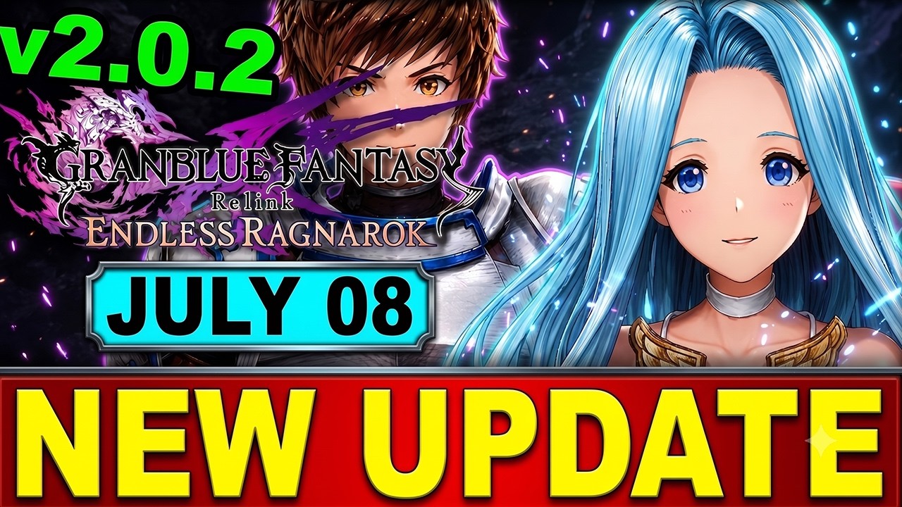 Granblue Fantasy Relink Update 2.0.2 Patch | Endless Ragnarok Update Breakdown