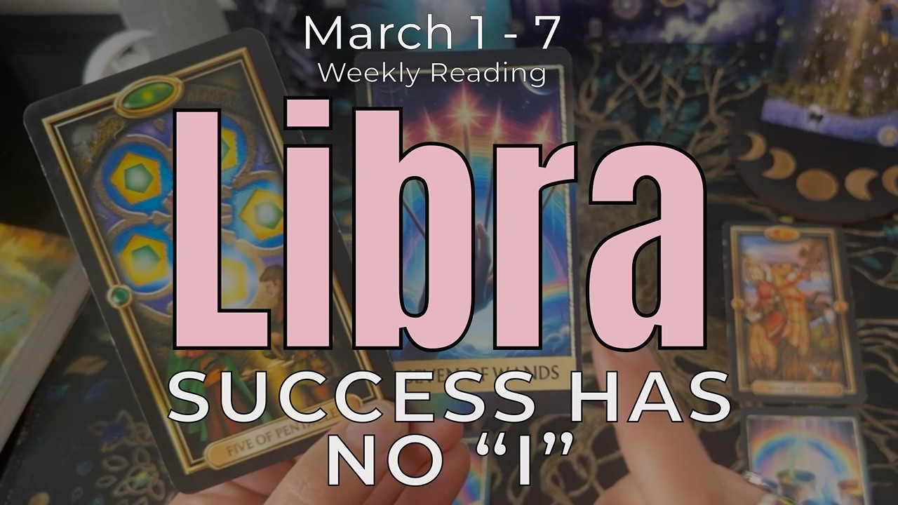 Libra Weekly Tarot – Success Has No “I”… Don’t Lose Sight of Your Support | March 1–7