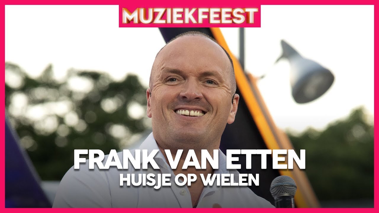 Frank van Etten - Huisje op wielen | Muziekfeest op het Plein 2019