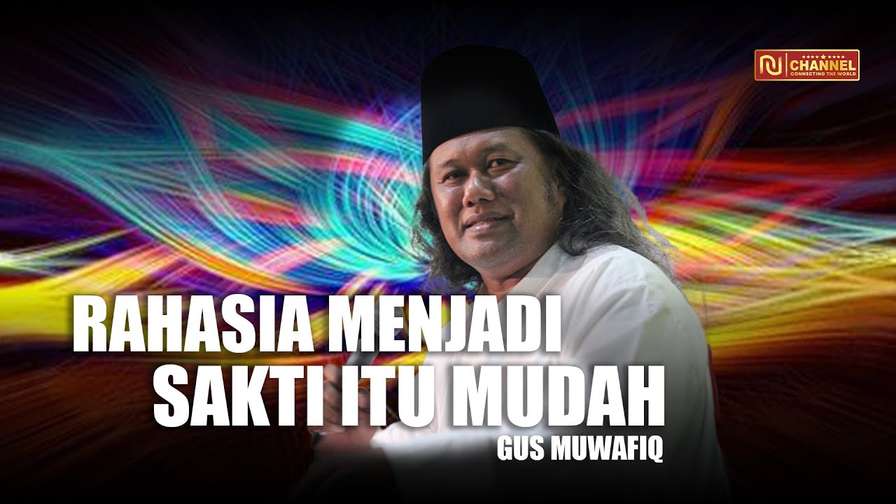MENJADI SAKTI ITU MUDAH !!! CUKUP LAKUKAN INI SAJA ?! - GUS MUWAFIQ