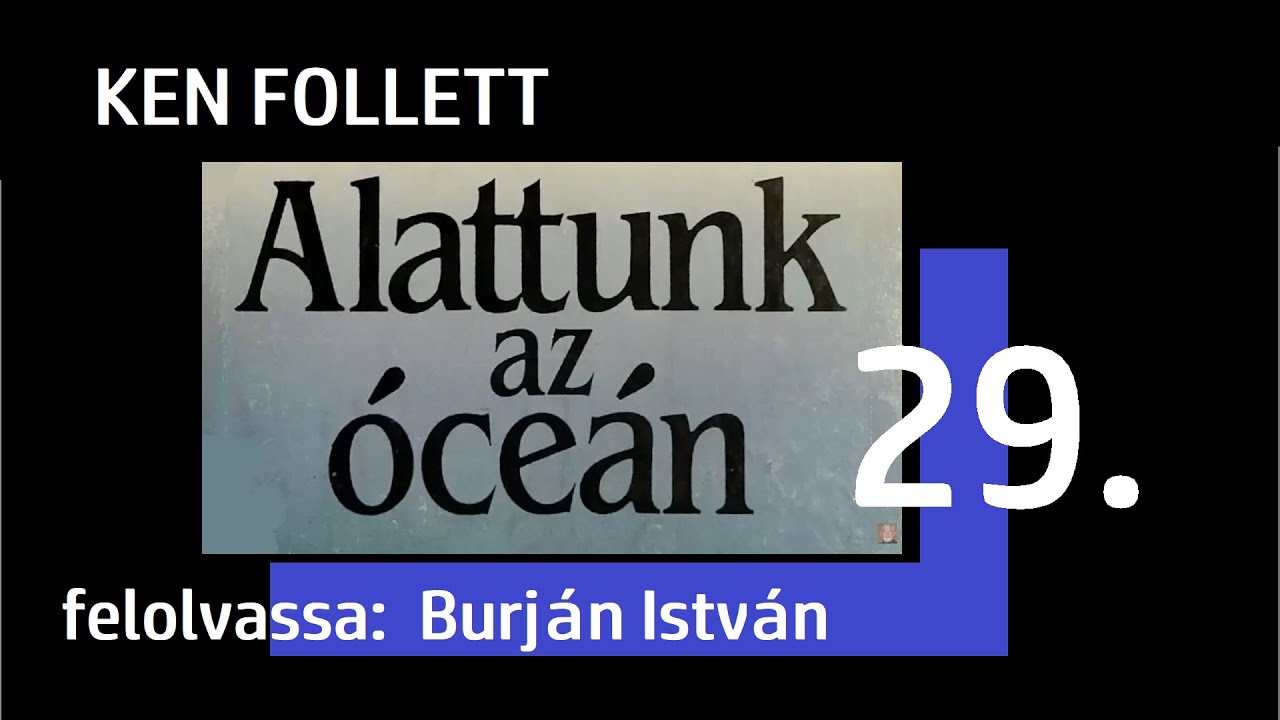 Ken Follett - Alattunk az óceán 29. rész