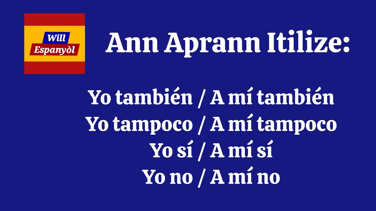 Ann Aprann Itilize Kòrèteman « Yo también », « A mí tampoco »... Nan Lang Espanyòl La.