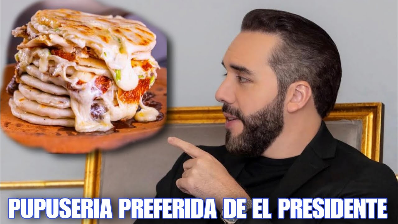 PRESIDENTE NAYIB BUKELE Y SU PUPUSERIA PREFERIDA