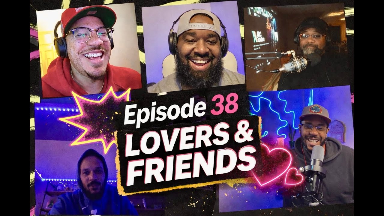 Episode 38: Lovers and Friends