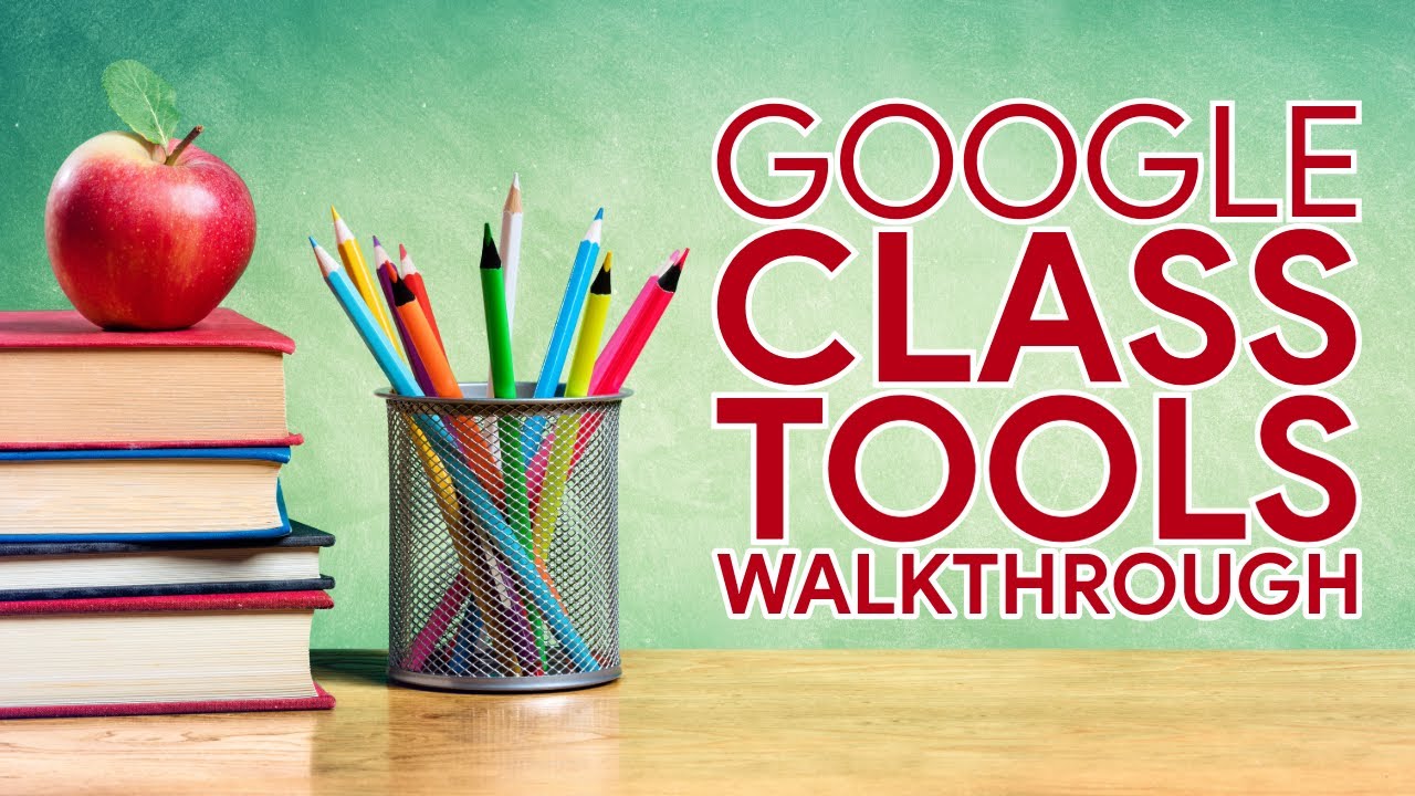 Google Class Tools Walkthrough for Chromebooks