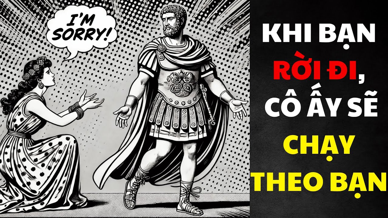 Sống Khắc Kỷ: Khi Bạn Rời Đi - Cô Ấy Sẽ Chạy Theo Bạn