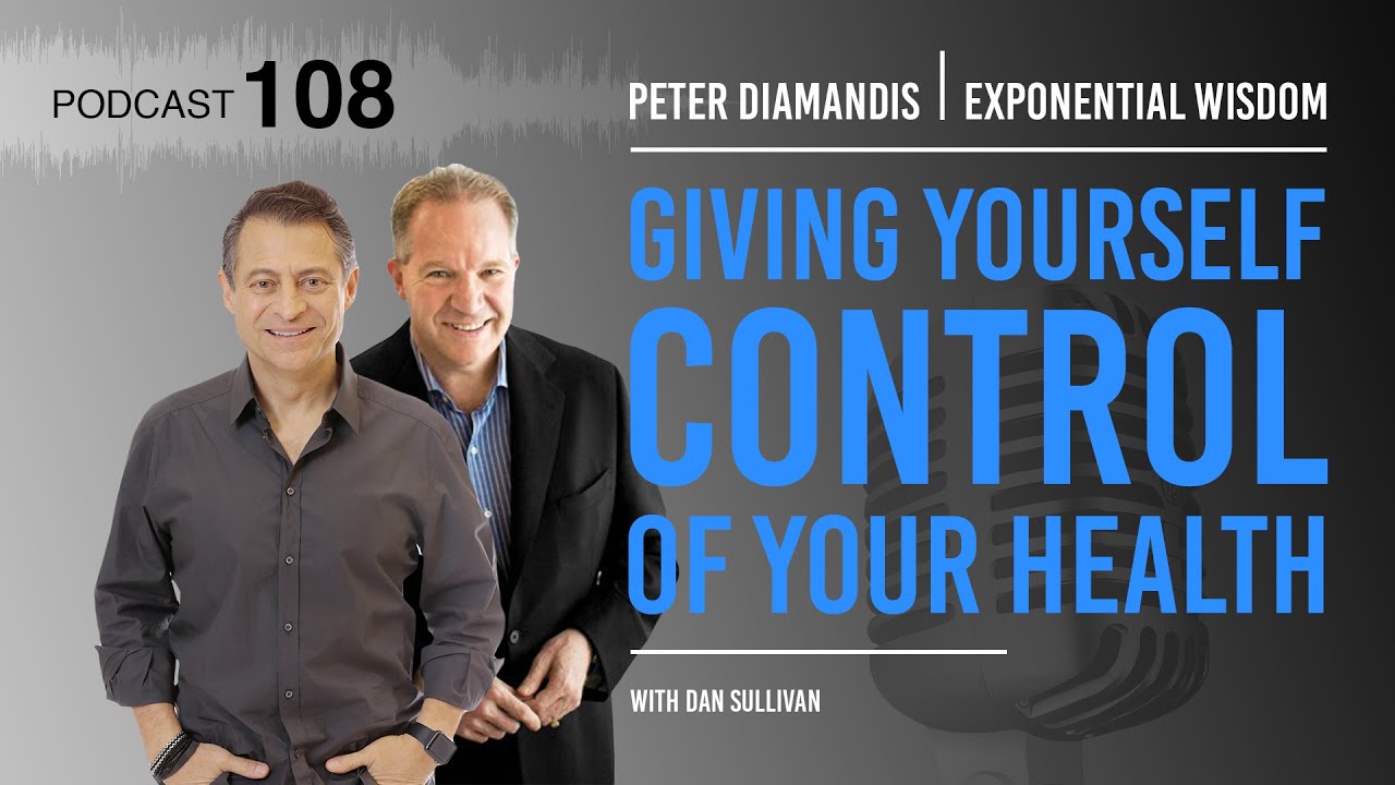 Exponential Wisdom Episode 108: Giving Yourself Control of Your Health