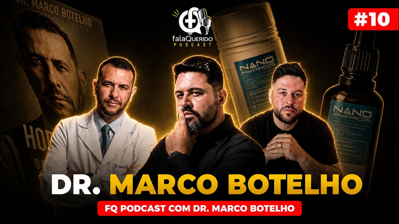 DR. MARCO BOTELHO | FALA QUERIDO PODCAST 🔴 Ao Vivo