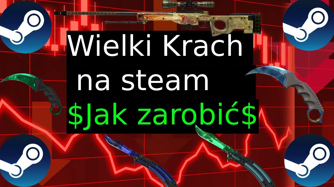 Jak zarobić gdy inni tracą na rynku steam