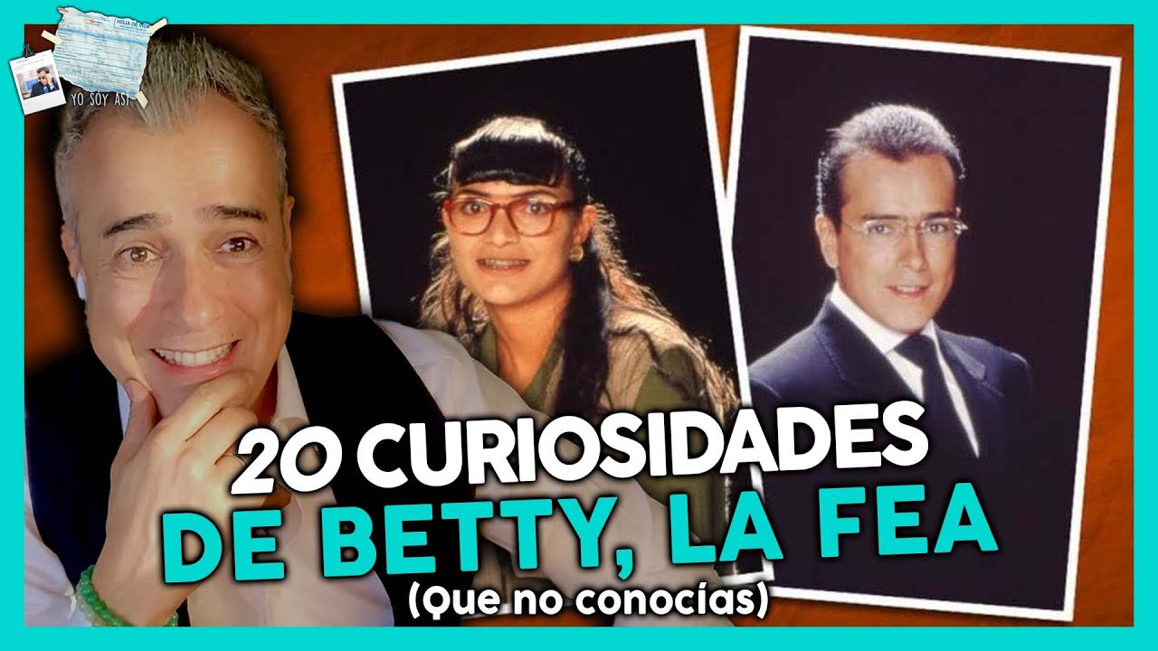 Las 20 CURIOSIDADES (que no conocías) de BETTY, LA FEA