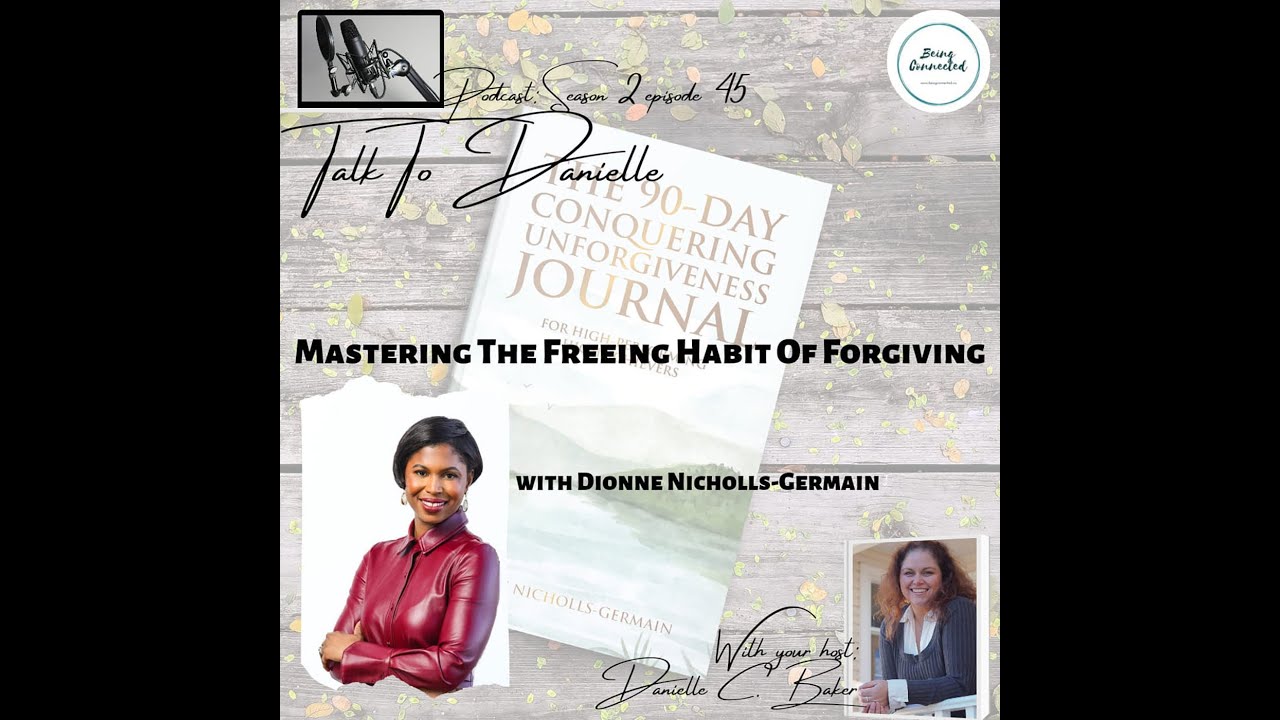 Mastering The Freeing Habit Of Forgiving with Dionne Nicholls-Germain