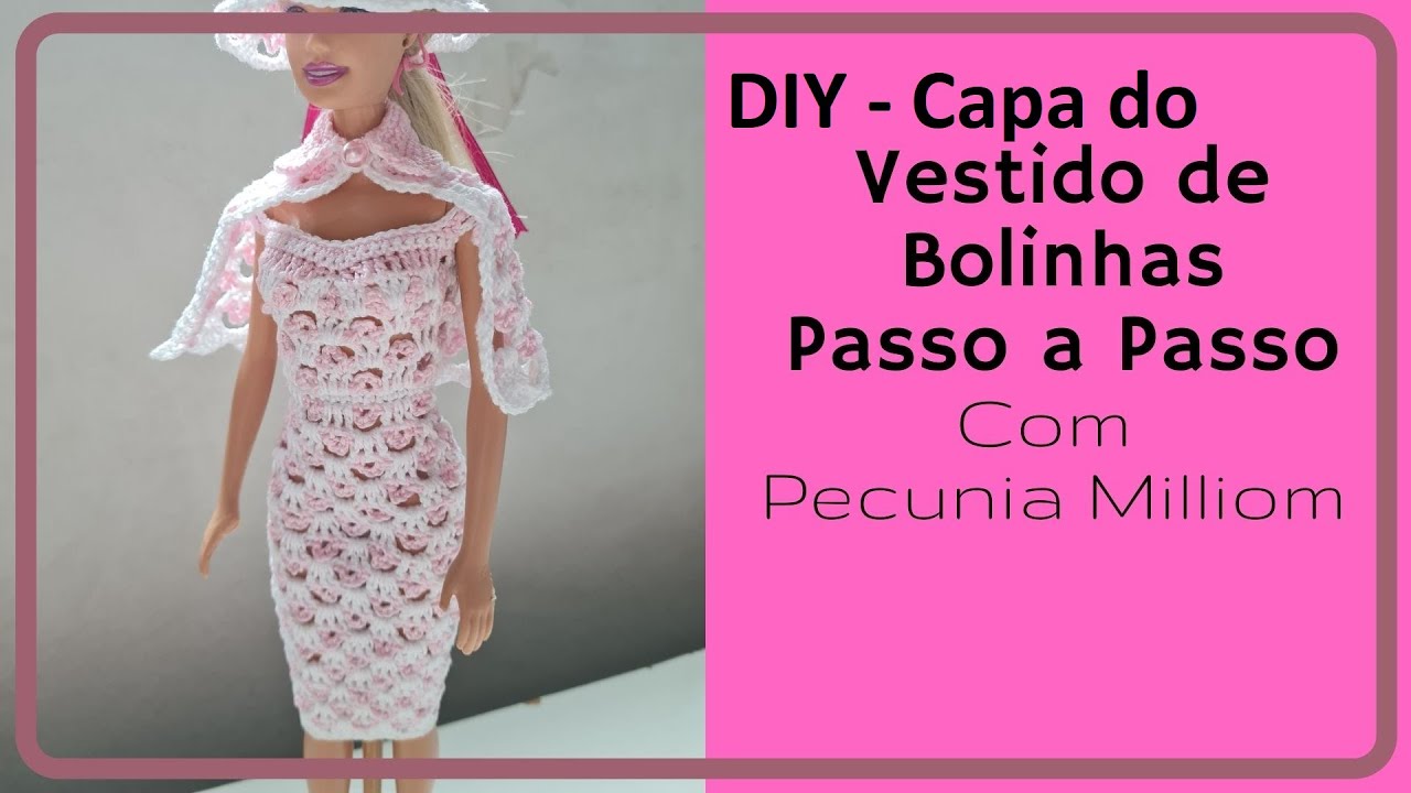 DIY Como Fazer Capa de Crochê do Vestido de Bolinhas Para Barbie Com Pecunia Milliom Crochet