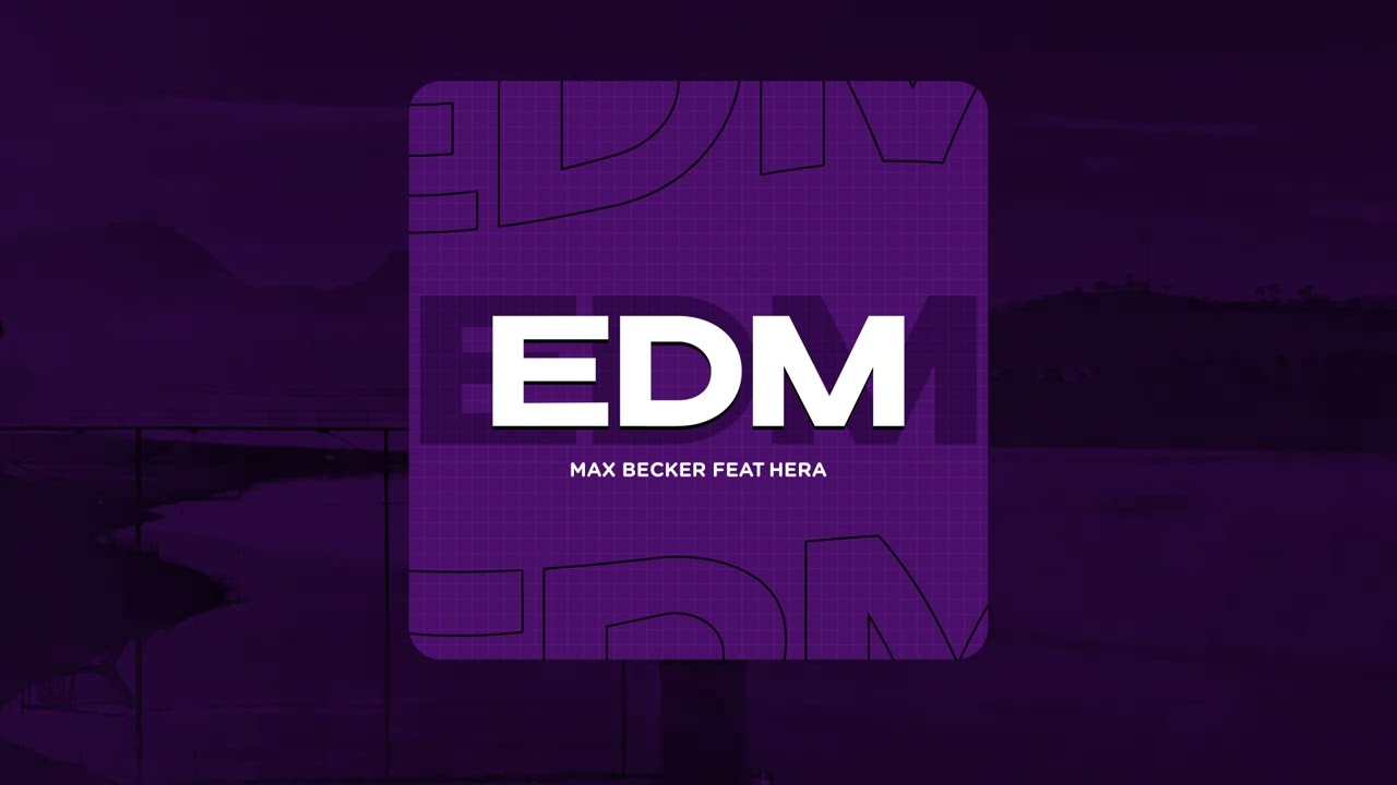 Max Becker - EDM  (feat. Hera)