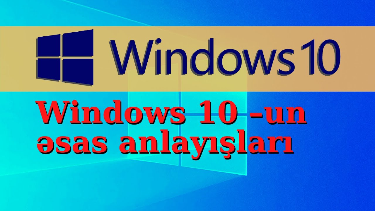 Windows 10 –un əsas anlayışları