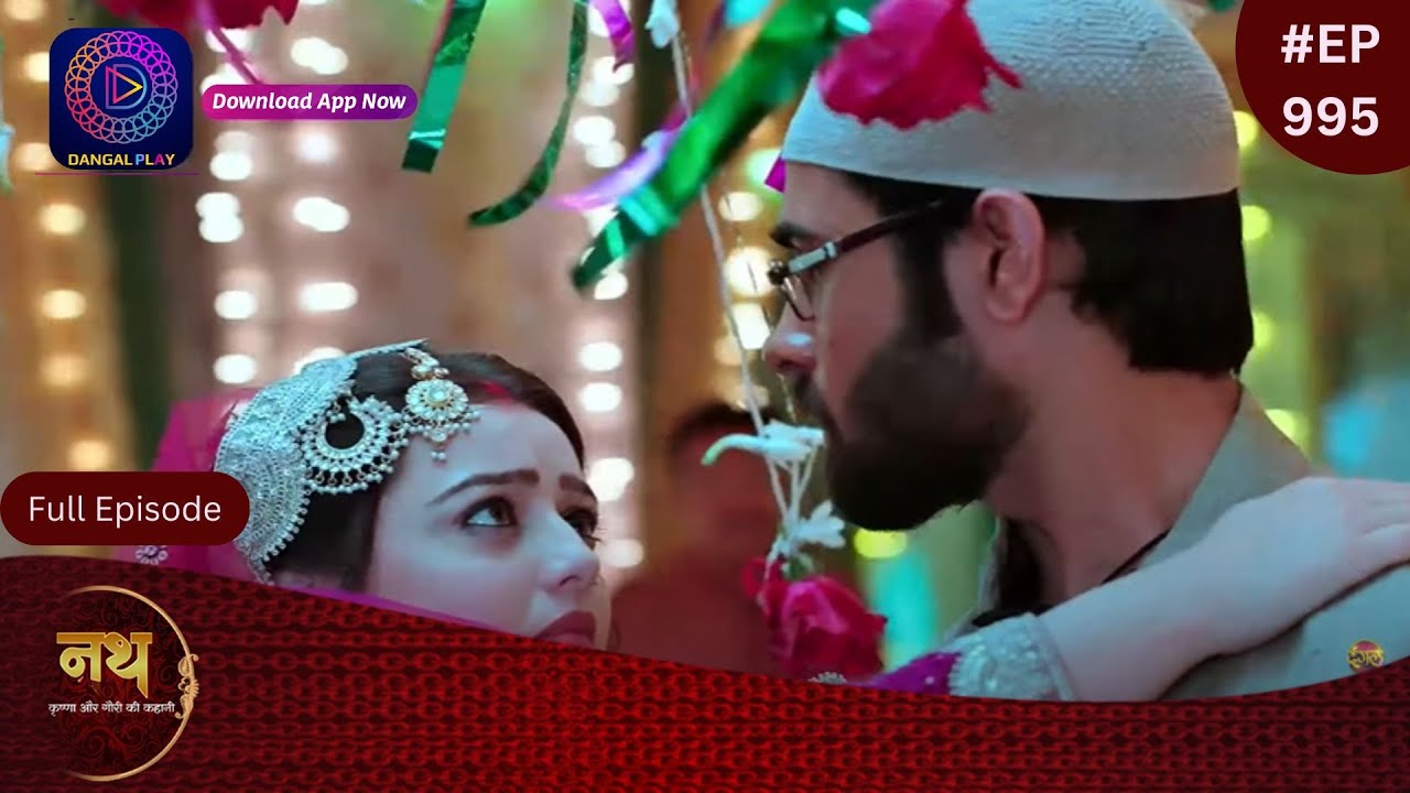Nath Krishna Aur Gauri Ki Kahani | 24 July 2024 | Full Episode 995 | Dangal TV