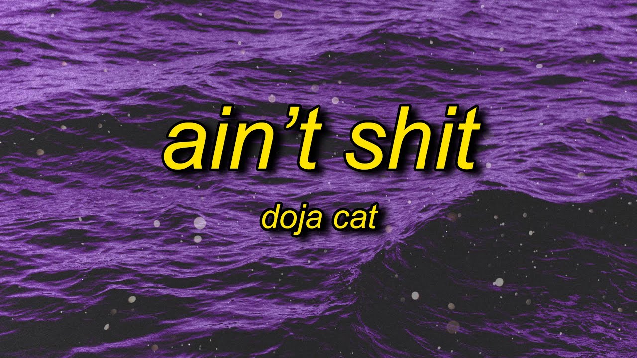Doja Cat - Ain't Sh*t (Lyrics) | you should have paid my rent go get a job