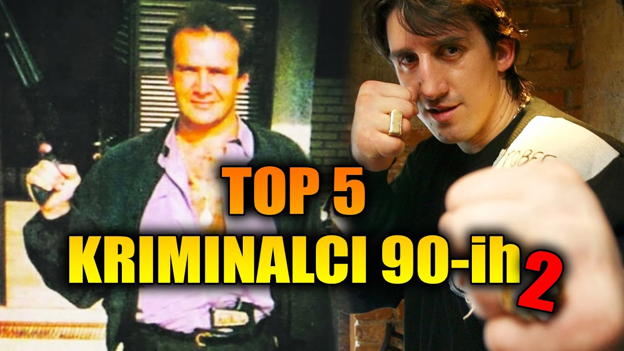 TOP 5 Najveći kriminalci 90-ih 2