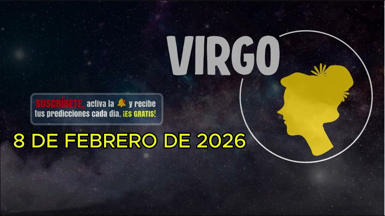 Horóscopo del día – signo VIRGO - 8 de Febrero de 2026.