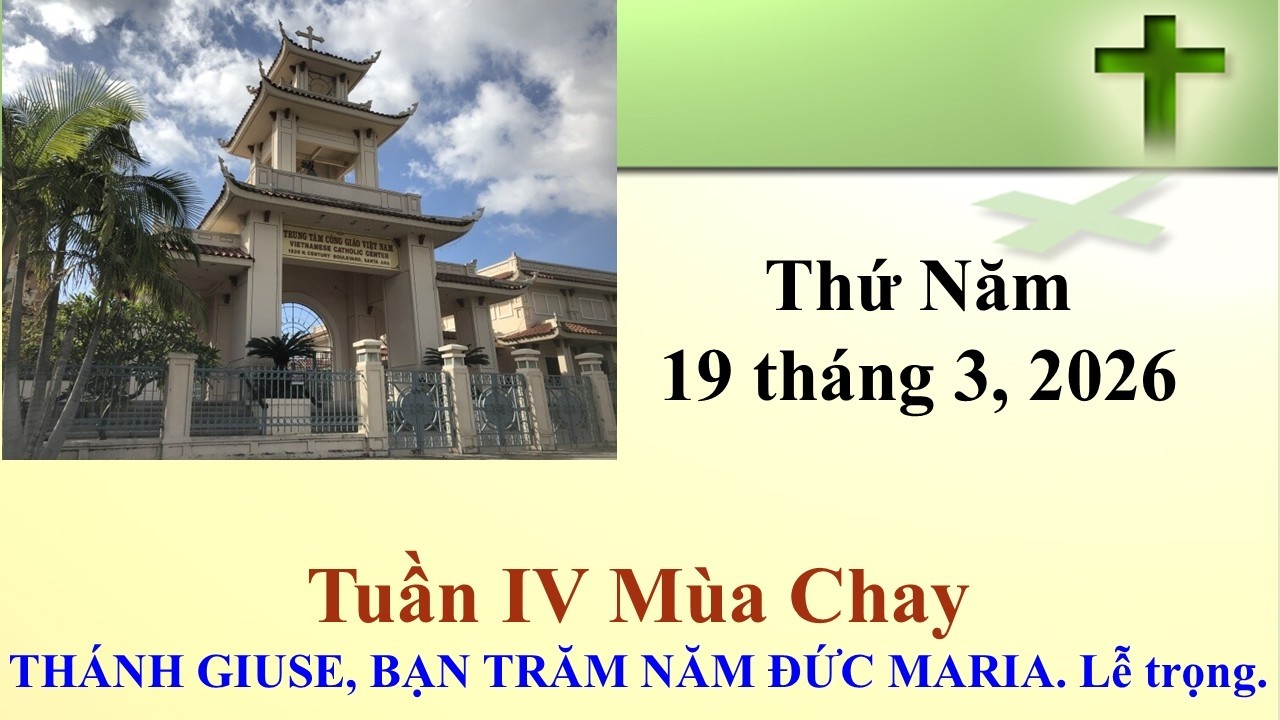 Thánh Lễ Thứ Năm ngày 19-3-2026  lúc 8g30 sáng giờ California, U.S.A.