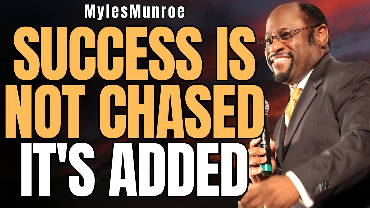 MYLES MUNROE: STOP CHASING SUCCESS — SEEK FIRST And Watch Everything Be Added
