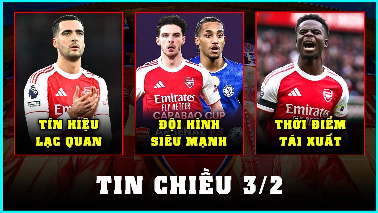TIN CHIỀU 3/2: SAKA TRỞ LẠI TIẾP CHELSEA, ARSENAL ĐÓN CÚ HÍCH TỪ MERINO