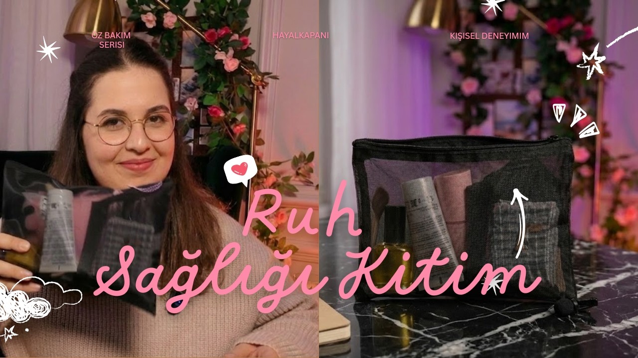 Duygusal Regülasyon Çantamda Ne Var? 🧸 | Benim İyi Oluş Araçlarım #mentalhealthkit #selfcare #şefkat