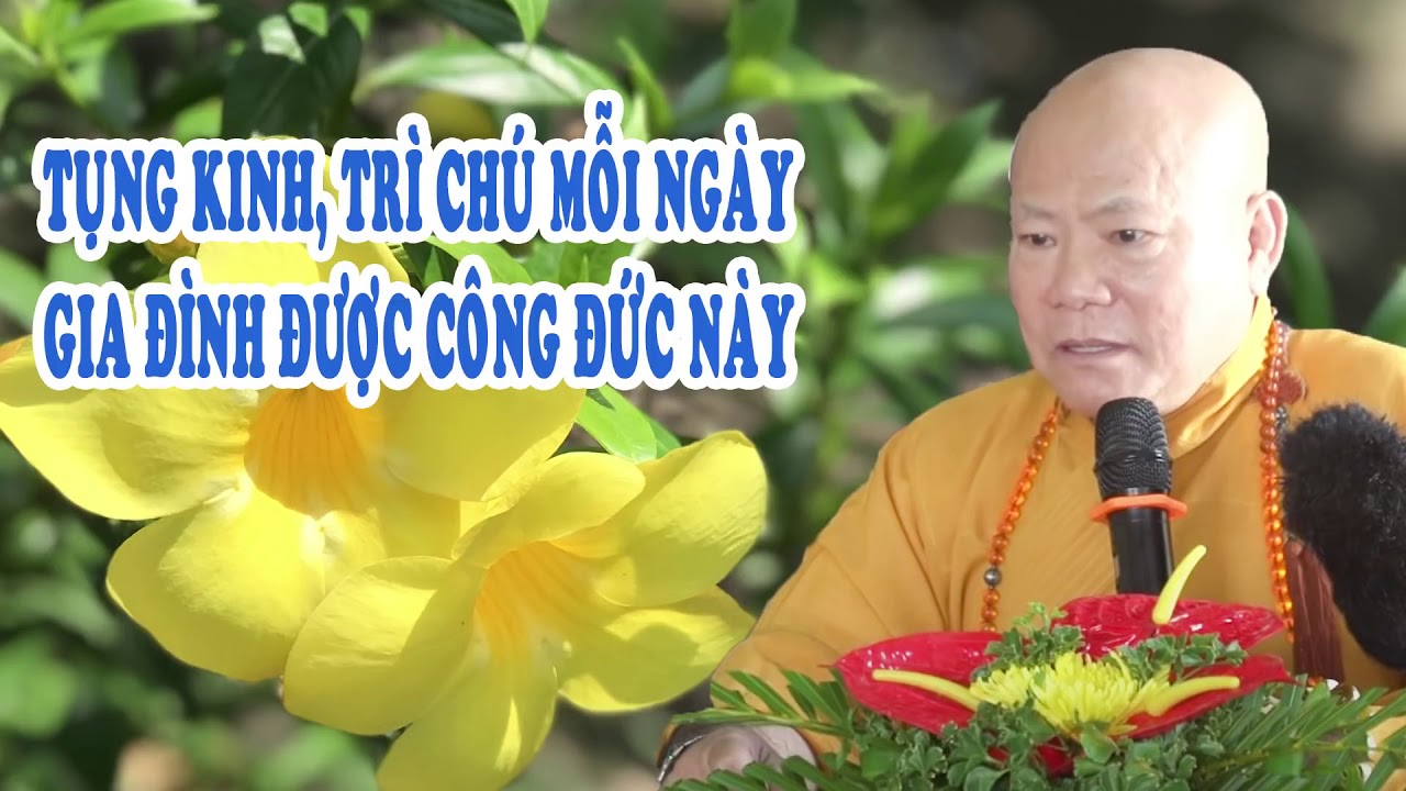 Công đức của tụng kinh, trì chú, lạy Phật mỗi ngày, điều kỳ diệu sẽ đến - Hoà Thượng Thích Trung Đạo