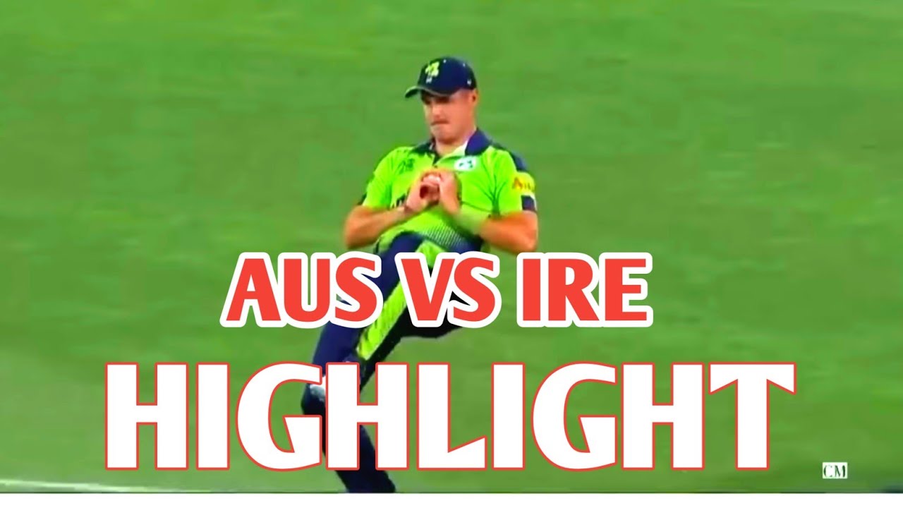 Aus Vs IRE T20 World Cup Highlight Match